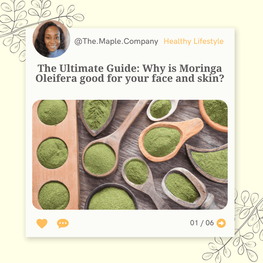 The Ultimate Guide: Why is Moringa Oleifera good for your face and skin? - The Maple Company